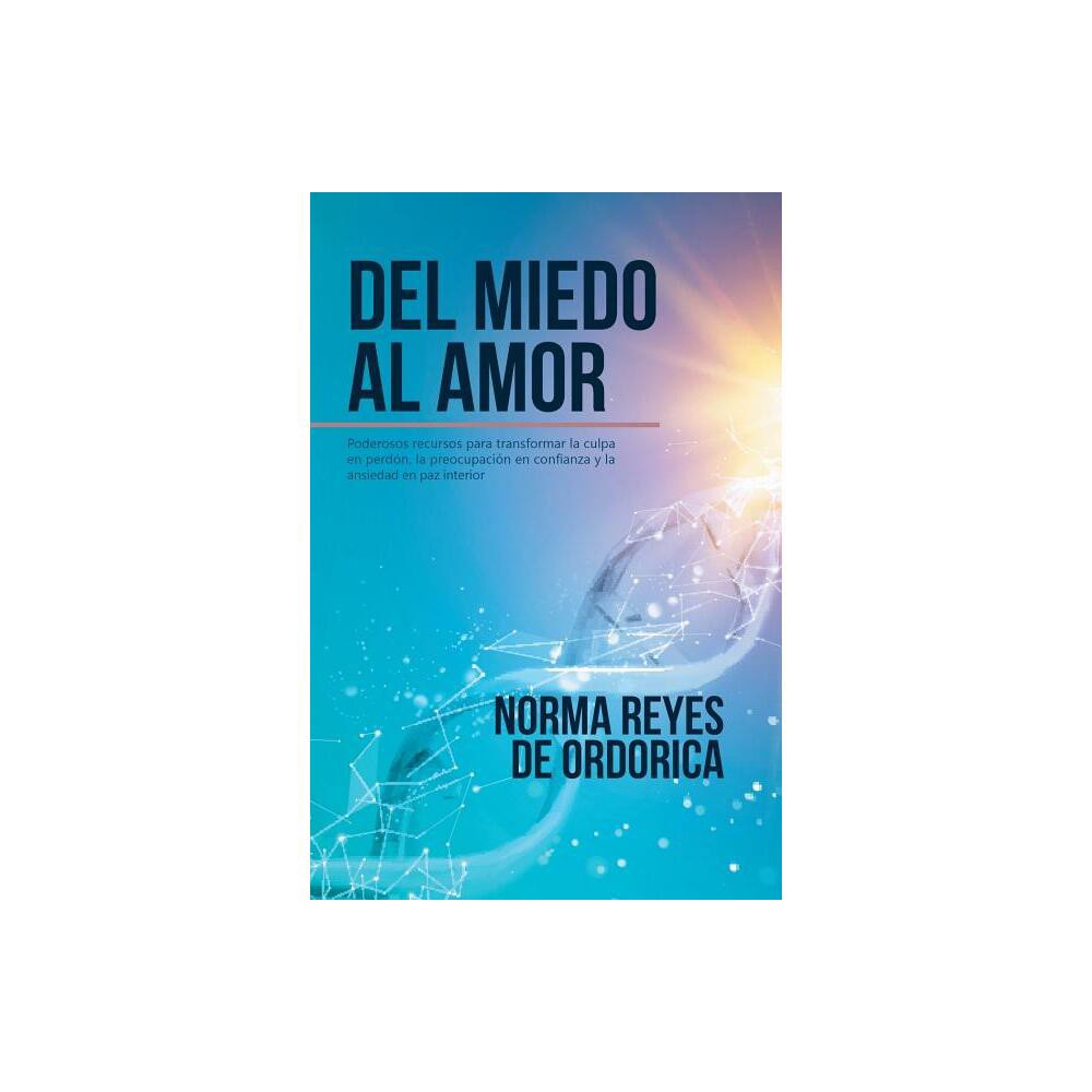 Del miedo al amor - by Norma Reyes De Ordorica (Paperback)