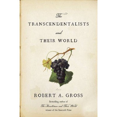 The Transcendentalists and Their World - by  Robert A Gross (Hardcover)