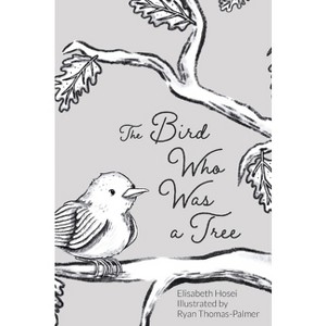 The Bird Who Was a Tree - by  Elisabeth Hosei (Hardcover) - 1 of 1