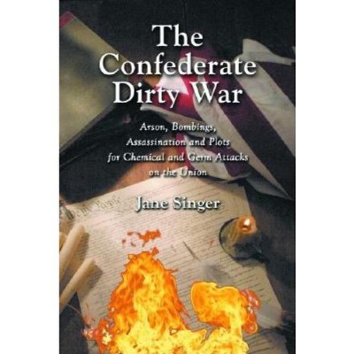 The Confederate Dirty War - by  Jane Singer (Paperback)