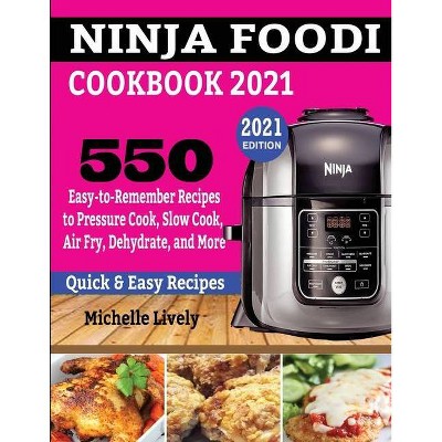 Ninja Foodi Cookbook 2021 - by  Michelle Lively (Paperback)