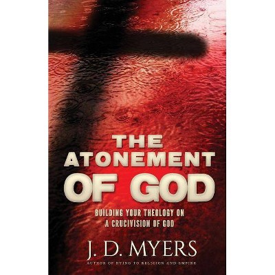 The Atonement of God - by  J D Myers (Paperback)