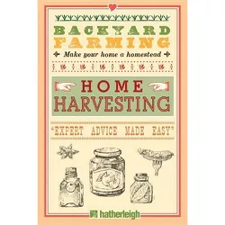 Backyard Farming: Home Harvesting - by  Kim Pezza (Paperback)