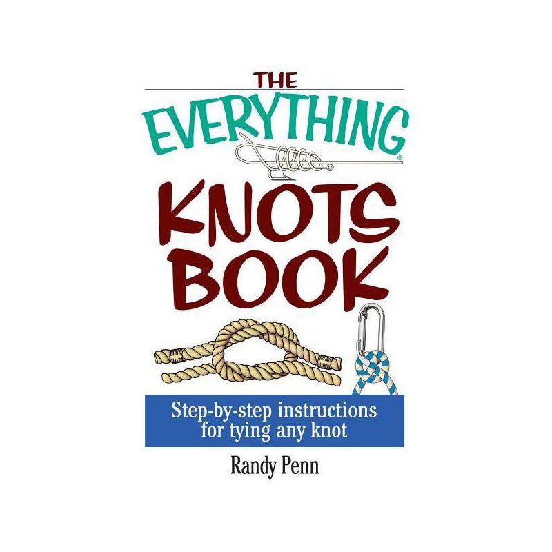 The Everything Knots Book - (Everything(r)) by  Randy Penn (Paperback), 1 of 2