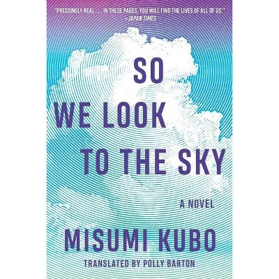 So We Look to the Sky - by  Misumi Kubo (Hardcover)