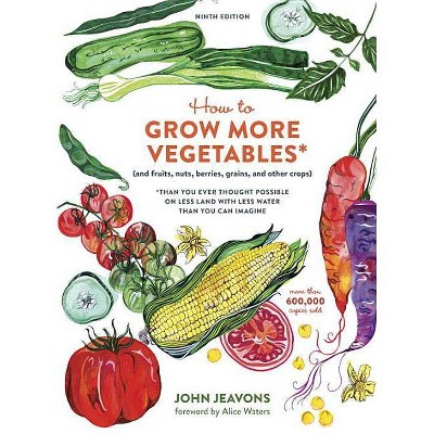 How to Grow More Vegetables, Ninth Edition - by  John Jeavons (Paperback)