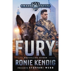 Fury - (A Breed Apart: Legacy) by  Ronie Kendig & Steffani Webb (Paperback) - 1 of 1