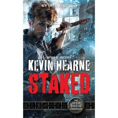 Staked - (Iron Druid Chronicles) by  Kevin Hearne (Paperback)