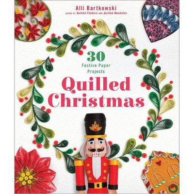 Quilled Christmas - by  Alli Bartkowski (Paperback)