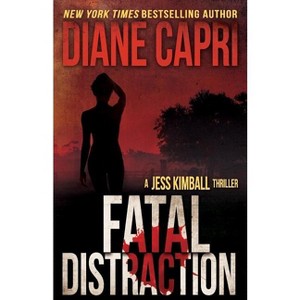Fatal Distraction - (The Jess Kimball Thrillers) by  Diane Capri (Paperback) - 1 of 1
