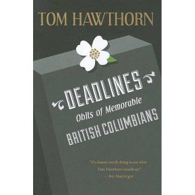 Deadlines - by  Tom Hawthorn (Paperback)