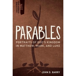 Parables - (Not Your Average Bible Study) by  John D Barry (Paperback) - 1 of 1