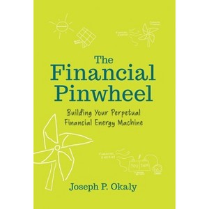 The Financial Pinwheel - by  Joseph P Okaly (Hardcover) - 1 of 1