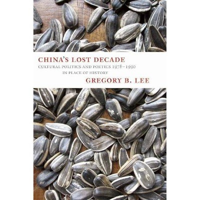 China's Lost Decade - by  Gregory Lee (Paperback)