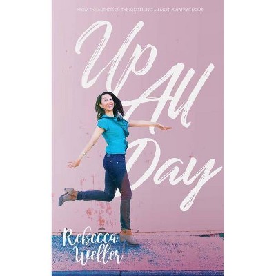 Up All Day - by  Rebecca Weller (Paperback)