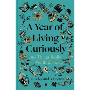 A Year of Living Curiously - by Elizabeth Foley & Beth Coates - 1 of 1