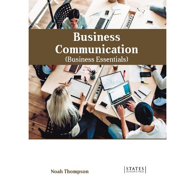 Business Communication (Business Essentials) - by  Noah Thompson (Hardcover)