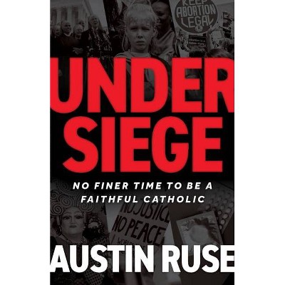 Under Siege - by  Austin Ruse (Paperback)