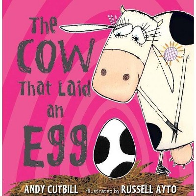 The Cow That Laid an Egg - by  Andy Cutbill (Hardcover)