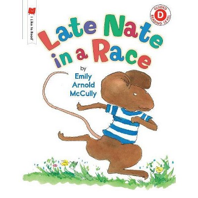 Late Nate in a Race - (I Like to Read) by  Emily Arnold McCully (Paperback)