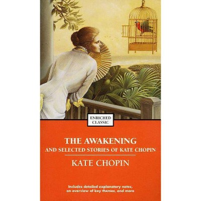 The Awakening and Selected Stories of Kate Chopin - (Enriched Classics) (Paperback)