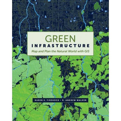 Green Infrastructure - by  Karen E Firehock & R Andrew Walker (Paperback)