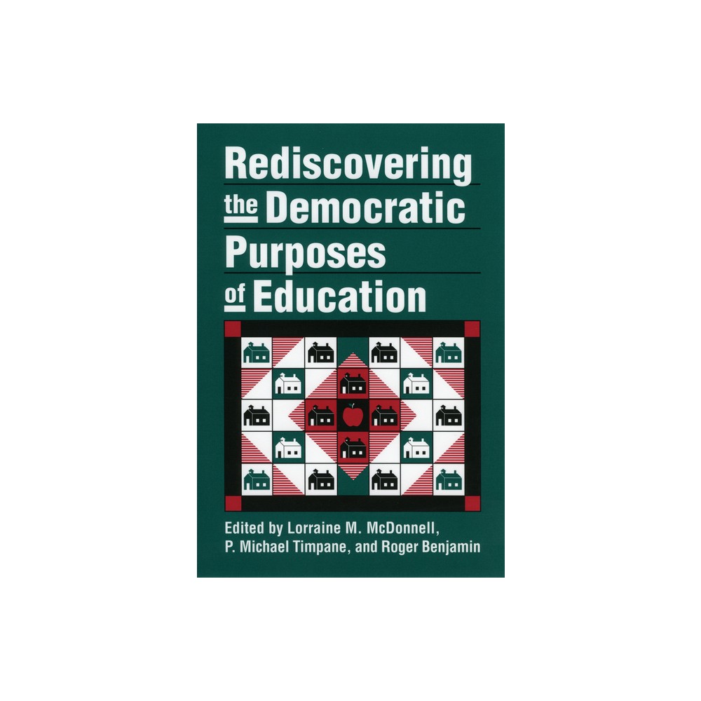 Rediscovering the Democratic Purposes of Education - (Studies in Government and Public Policy) (Paperback)