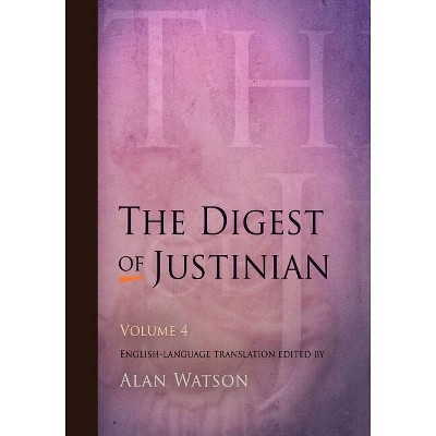 The Digest of Justinian, Volume 4 - by  Alan Watson (Paperback)