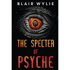 The Specter of Psyche - by  Blair Wylie (Paperback) - 1 of 1
