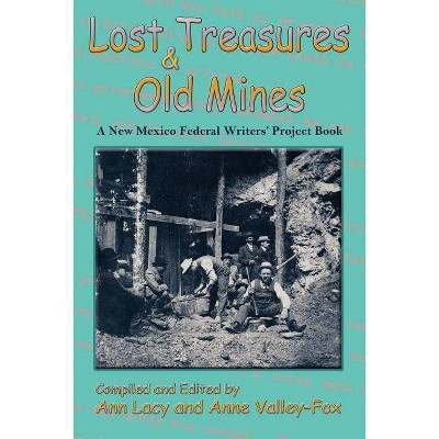 Lost Treasures & Old Mines - by  Ann Lacy (Paperback)