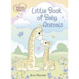 Precious Moments: Little Book of Baby Animals - by  Precious Moments & Jean Fischer (Board Book) - 1 of 1