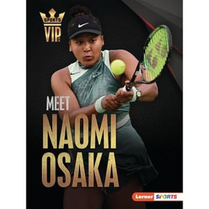 Meet Naomi Osaka - (Sports Vips (Lerner (Tm) Sports)) by  Percy Leed (Paperback) - 1 of 1