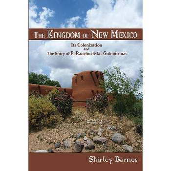 The Kingdom of New Mexico - by  Shirley Barnes (Paperback)