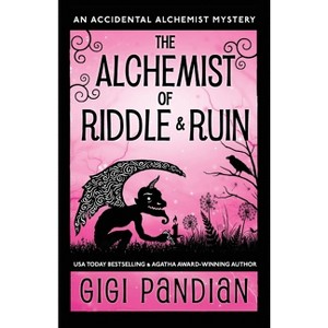 The Alchemist of Riddle and Ruin - (Accidental Alchemist Mystery) by  Gigi Pandian (Paperback) - 1 of 1
