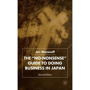 The 'No-Nonsense' Guide to Doing Business in Japan - 2nd Edition by  J Woronoff (Hardcover) - 1 of 1