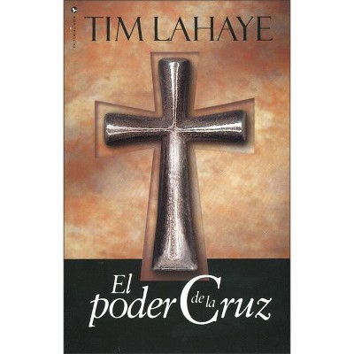El Poder de la Cruz - by  Tim LaHaye (Paperback)