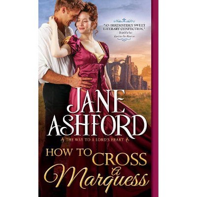 How to Cross a Marquess - (Way to a Lord's Heart) by  Jane Ashford (Paperback)