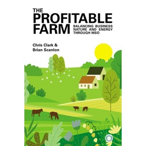 The Profitable Farm - by  Chris Clark & Brian Scanlon (Paperback) - 1 of 1