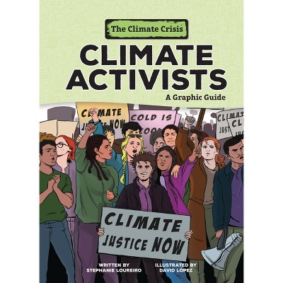 Climate Activists - (Climate Crisis) by  Stephanie Loureiro (Paperback)