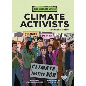 Climate Activists - (Climate Crisis) by  Stephanie Loureiro (Paperback) - 1 of 1