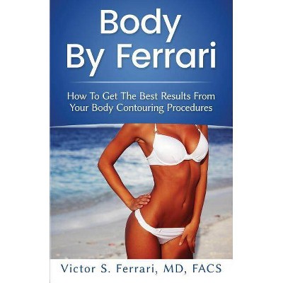 Body by Ferrari - by  Victor Ferrari (Paperback)