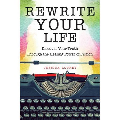 Rewrite Your Life - by  Jessica Lourey (Paperback)