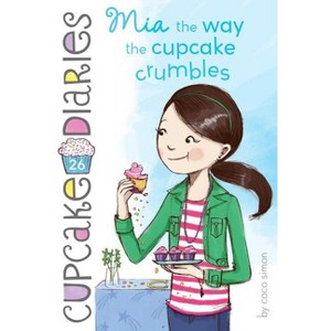 MIA the Way the Cupcake Crumbles - (Cupcake Diaries) by Coco Simon - 1 of 1