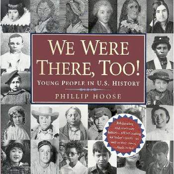 We Were There, Too! - by  Phillip Hoose (Hardcover)