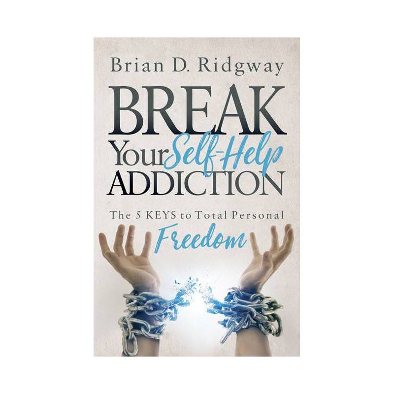 Break Your Self Help Addiction - by  Brian D Ridgway (Paperback), 1 of 2