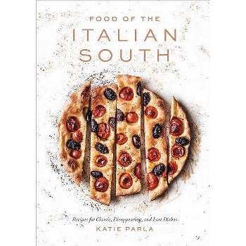 Food of the Italian South - by  Katie Parla (Hardcover)