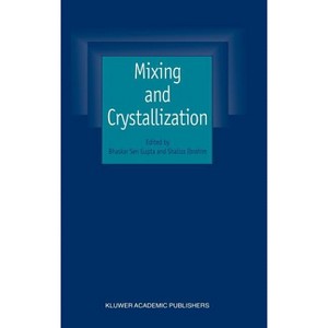 Mixing and Crystallization - by  Bhaskar Sen Gupta & Shaliza Ibrahim (Hardcover) - 1 of 1