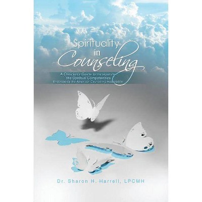 Spirituality in Counseling - by  Lpcmh Sharon H Harrell (Paperback)