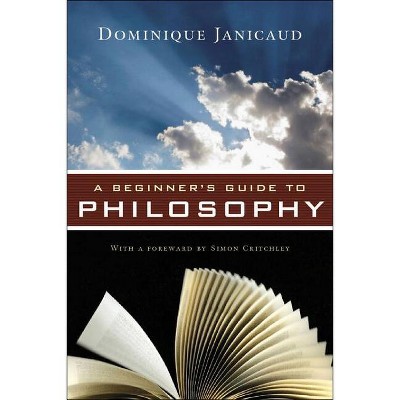 Beginner's Guide to Philosophy - by  Dominique Janicaud (Paperback)