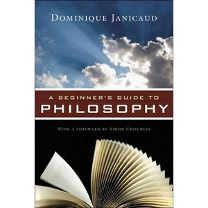 Beginner's Guide to Philosophy - by  Dominique Janicaud (Paperback) - 1 of 1